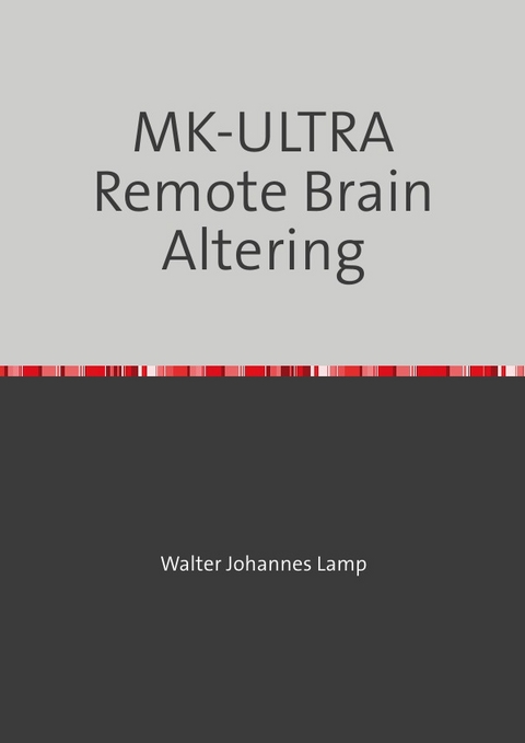 MK-ULTRA / MK-ULTRA Remote Brain Altering - Walter Lamp