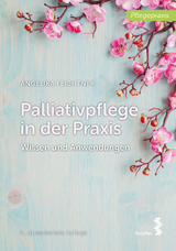 Palliativpflege in der Praxis - Feichtner, Angelika