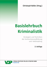 Basislehrbuch Kriminalistik - Christoph Keller, Bijan Nowrousian, Frank Braun, Martin Kirchhoff, Reinhard Mokros, Stefan Mühlbauer