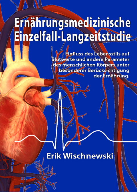 Ernährungsmedizinische Einzelfall-Langzeitstudie - Erik Wischnewski