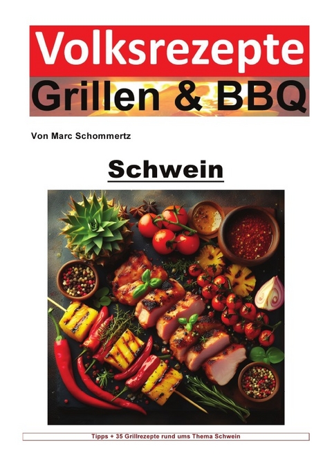 Volksrezepte Grillen &amp; BBQ / Volksrezepte Grillen und BBQ - Schwein - Marc Schommertz