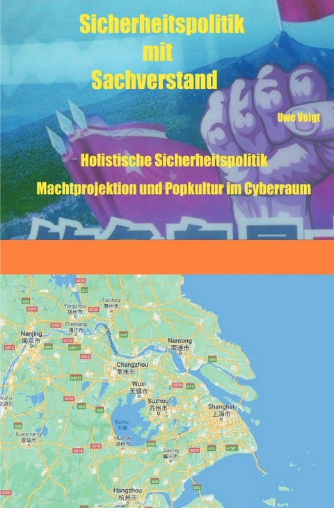 Sicherheitspolitik mit Sachverstand / Holistische Sicherheitspolitik Machtprojektion und Popkultur im Cyberraum - Uwe Voigt