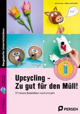 Upcycling - Zu gut für den Müll! - Janine Krupa