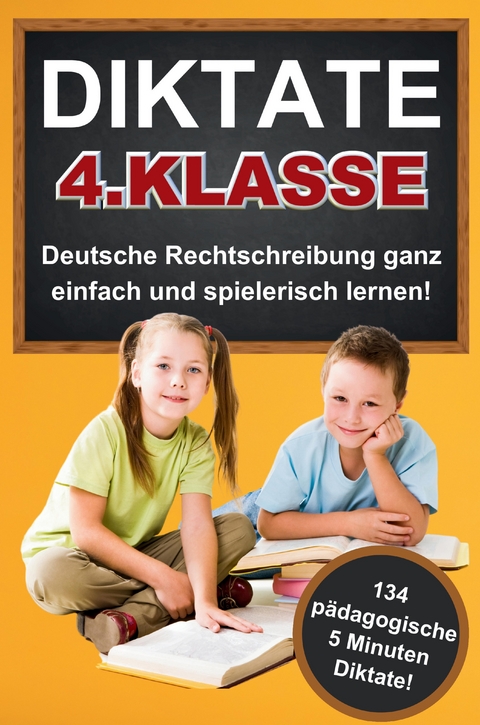 Das gezielte Rechtschreibtraining für zu Hause! Diktate 4. Klasse - 134 Übungsdiktate Lernen mit Spaß! - S&amp Inspirations Lounge;  L