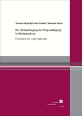 Die Strafverfolgung der Vergewaltigung in Niedersachsen - Theresia Höynck, Patrik Schmidt, Sandrina Hurler: