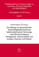 Ein Beitrag zur ganzheitlichen Nachhaltigkeitsbetrachtung batterieelektrischer Fahrzeuge unter Berücksichtigung ökologischer, ökonomischer und sozialer Chancen und Risiken