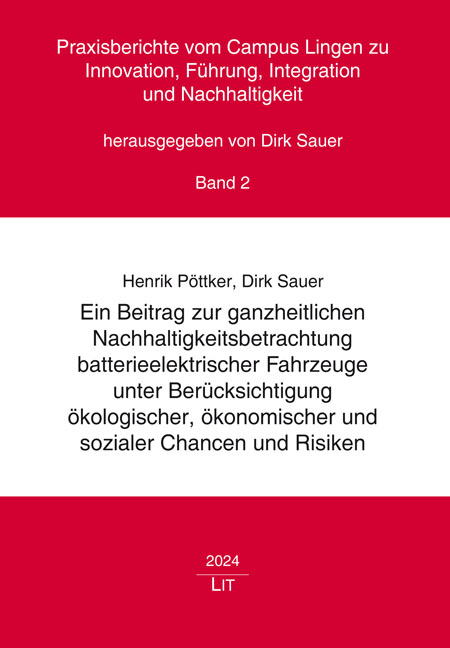 Ein Beitrag zur ganzheitlichen Nachhaltigkeitsbetrachtung batterieelektrischer Fahrzeuge unter Berücksichtigung ökologischer, ökonomischer und sozialer Chancen und Risiken