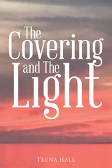 The Covering and the Light - Teena Hall