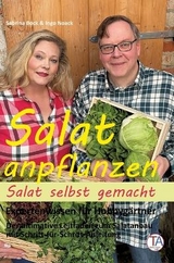 Salat anpflanzen – Salat selbst gemacht: Expertenwissen für Hobbygärtner - Ingo Noack, Sabrina Bock