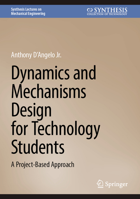 Dynamics and Mechanisms Design for Technology Students - Anthony D´Angelo Jr.