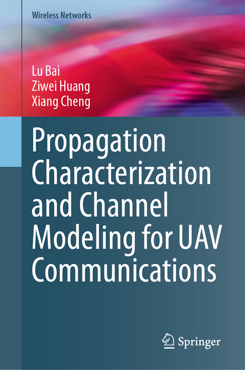 Propagation Characterization and Channel Modeling for UAV Communications - Lu Bai, Ziwei Huang, Xiang Cheng