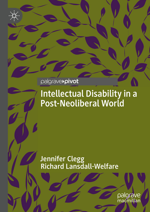 Intellectual Disability in a Post-Neoliberal World - Jennifer Clegg, Richard Lansdall-Welfare