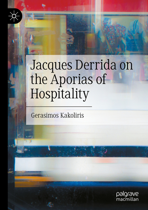 Jacques Derrida on the Aporias of Hospitality - Gerasimos Kakoliris