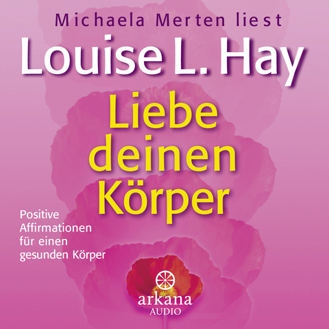 Liebe deinen Körper - Louise Hay