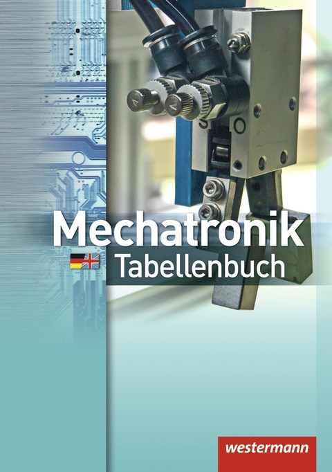 Mechatronik Tabellenbuch - Michael Dzieia, Dietmar Falk, Heinrich Hübscher, Dieter Jagla, Jürgen Klaue, Peter Krause, Hans-Joachim Petersen, Günther Tiedt, Harald Wickert