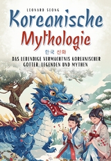 Koreanische Mythologie - Leonard Seong