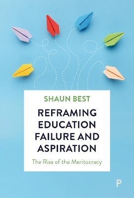 Reframing Education Failure and Aspiration - Shaun Best