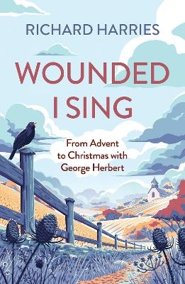 Wounded I Sing - Richard Harries