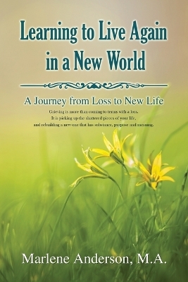 Learning to Live Again in a New World - Marlene Anderson