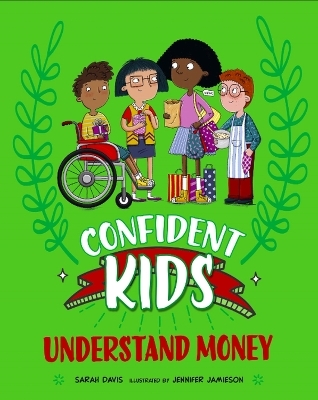 Confident Kids!: Understand Money - Sarah Davis