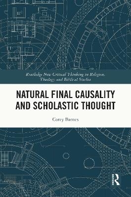 Natural Final Causality and Scholastic Thought - Corey Barnes