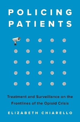 Policing Patients - Elizabeth Chiarello