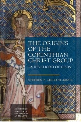 The Origins of the Corinthian Christ Group -  Stephen Ahearne-Kroll