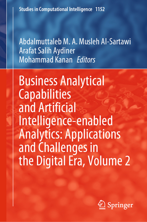 Business Analytical Capabilities and Artificial Intelligence-enabled Analytics: Applications and Challenges in the Digital Era, Volume 2 - 