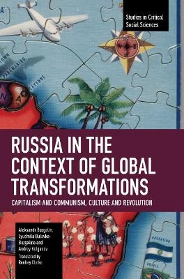 Russia in the Context of Global Transformations - Aleksandr Buzgalin, Lyudmila Bulavka-Buzgalina, Andrey Kolganov