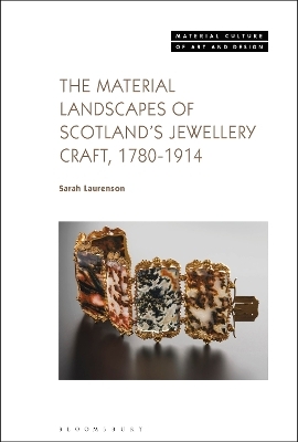 The Material Landscapes of Scotland’s Jewellery Craft, 1780-1914 - Sarah Laurenson