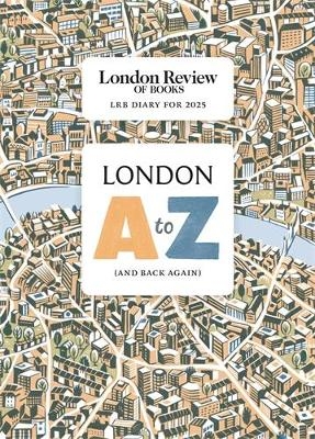 LRB Diary for 2025: London A-Z (and back again) - LRB Diary