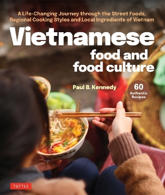 Vietnamese Food and Food Culture - Paul B. Kennedy