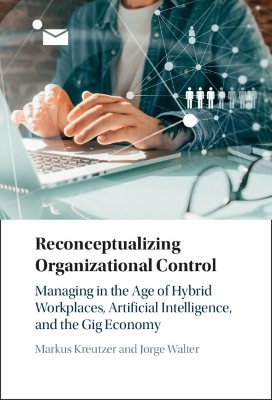 Reconceptualizing Organizational Control - Markus Kreutzer, Jorge Walter