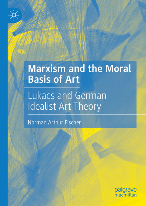 Marxism and the Moral Basis of Art - Norman Arthur Fischer