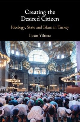 Creating the Desired Citizen - Ihsan Yilmaz