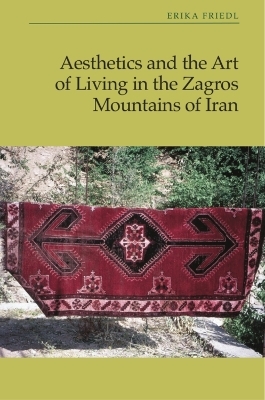 Aesthetics and the Art of Living in the Zagros Mountains of Iran -  Erika Friedl