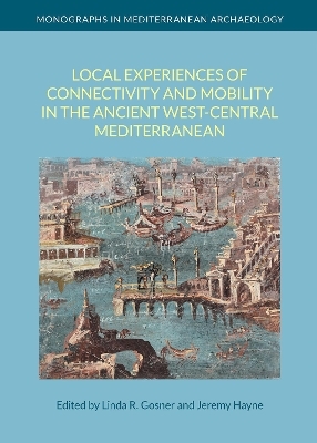 Local Experiences of Connectivity and Mobility in the Ancient West-Central Mediterranean - 