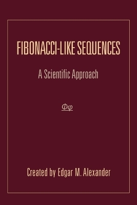 Fibonacci-Like Sequences - Edgar M Alexander