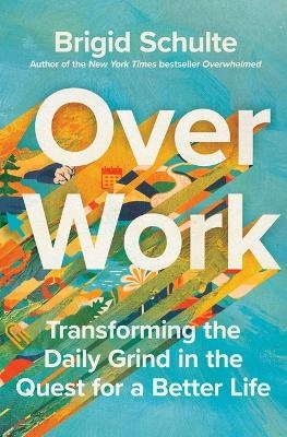 Over Work - Brigid Schulte