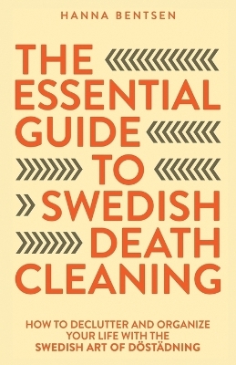 The Essential Guide to Swedish Death Cleaning - Hanna Bentsen