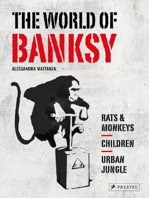 The World of Banksy - Alessandra Mattanza