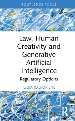 Law, Human Creativity and Generative Artificial Intelligence - Julija Kalpokienė