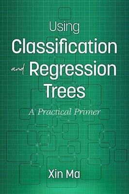 Using Classification and Regression Trees - Xin Ma