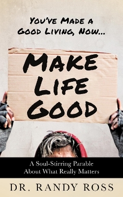 Make Life Good - Dr. Randy Ross