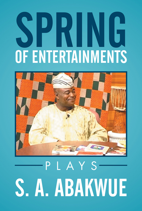 Spring of Entertainments -  S. A. Abakwue