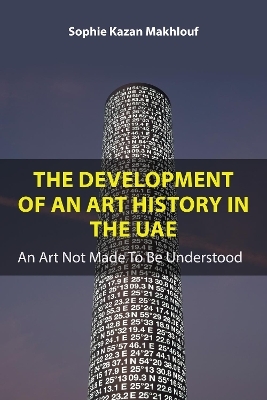 The Development of An Art History in the UAE - Sophie Kazan Makhlouf