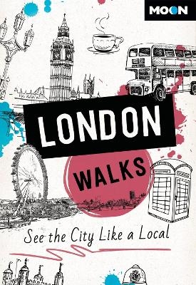 Moon London Walks (Third Edition) - Moon Travel Guides