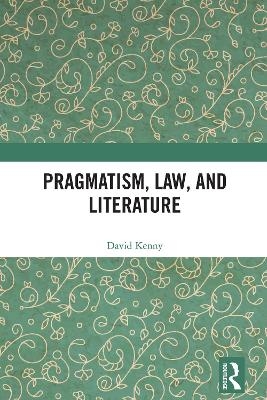 Pragmatism, Law, and Literature - David Kenny