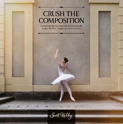 Crush the Composition  - Scott Kelby