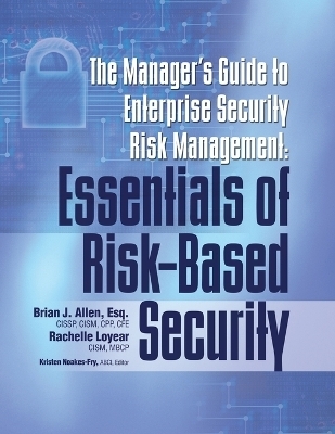 Manager's Guide to Enterprise Security Risk Management - Brian J Allen, Rachelle Loyear